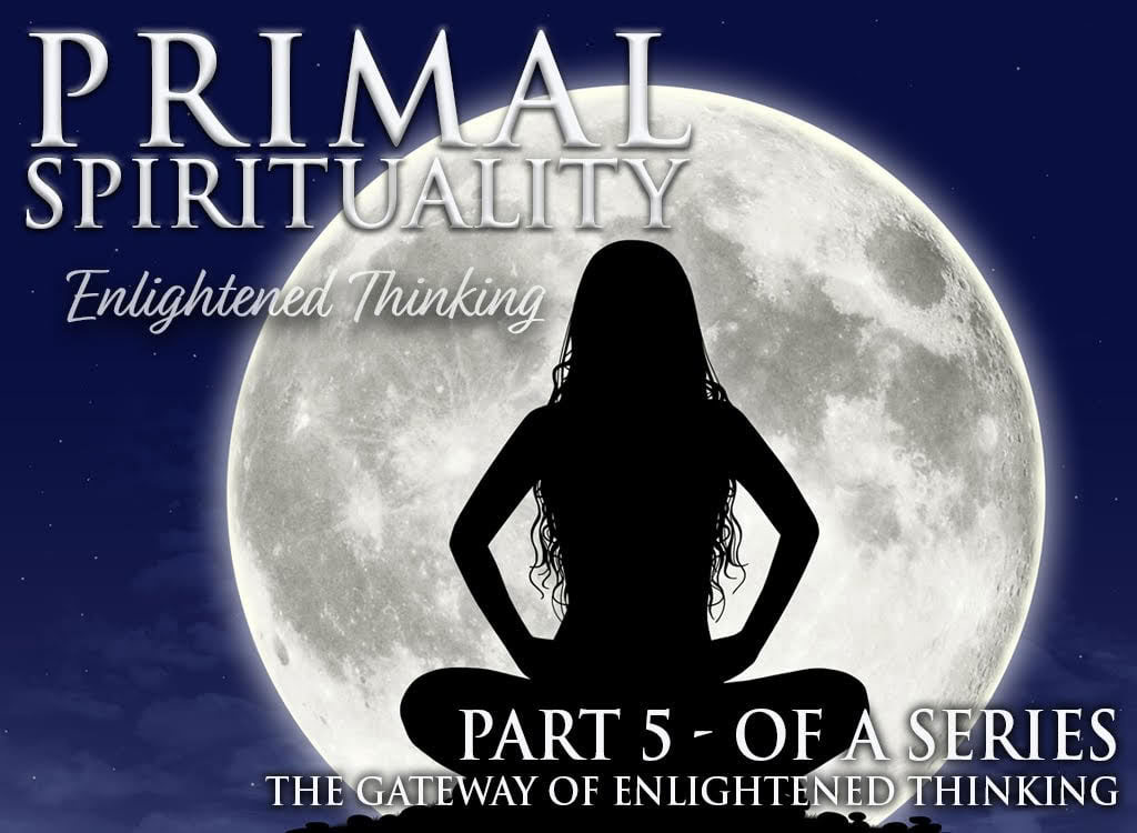 Espiritualidad primigenia 5: El pensamiento iluminado