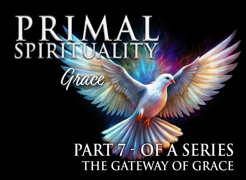Espiritualidad primigenia 7: La gracia